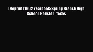 PDF (Reprint) 1962 Yearbook: Spring Branch High School Houston Texas  EBook