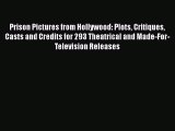 [Read book] Prison Pictures from Hollywood: Plots Critiques Casts and Credits for 293 Theatrical