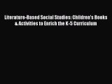[Read book] Literature-Based Social Studies: Children's Books & Activities to Enrich the K-5