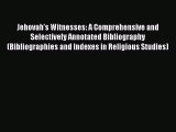 [Read book] Jehovah's Witnesses: A Comprehensive and Selectively Annotated Bibliography (Bibliographies