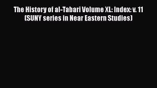 [Read book] The History of al-Tabari Volume XL: Index: v. 11 (SUNY series in Near Eastern Studies)