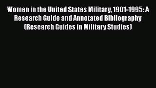 [Read book] Women in the United States Military 1901-1995: A Research Guide and Annotated Bibliography
