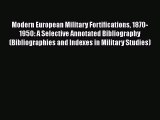[Read book] Modern European Military Fortifications 1870-1950: A Selective Annotated Bibliography