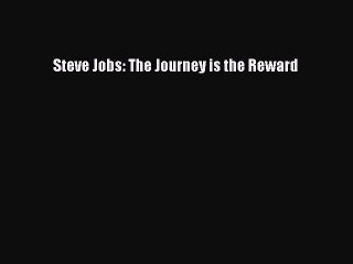 Download Steve Jobs: The Journey is the Reward PDF Free