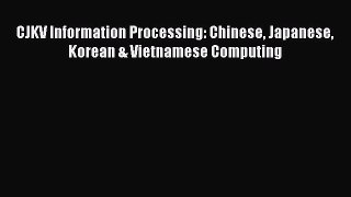 Read CJKV Information Processing: Chinese Japanese Korean & Vietnamese Computing Ebook Free