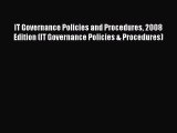 Read IT Governance Policies and Procedures 2008 Edition (IT Governance Policies & Procedures)