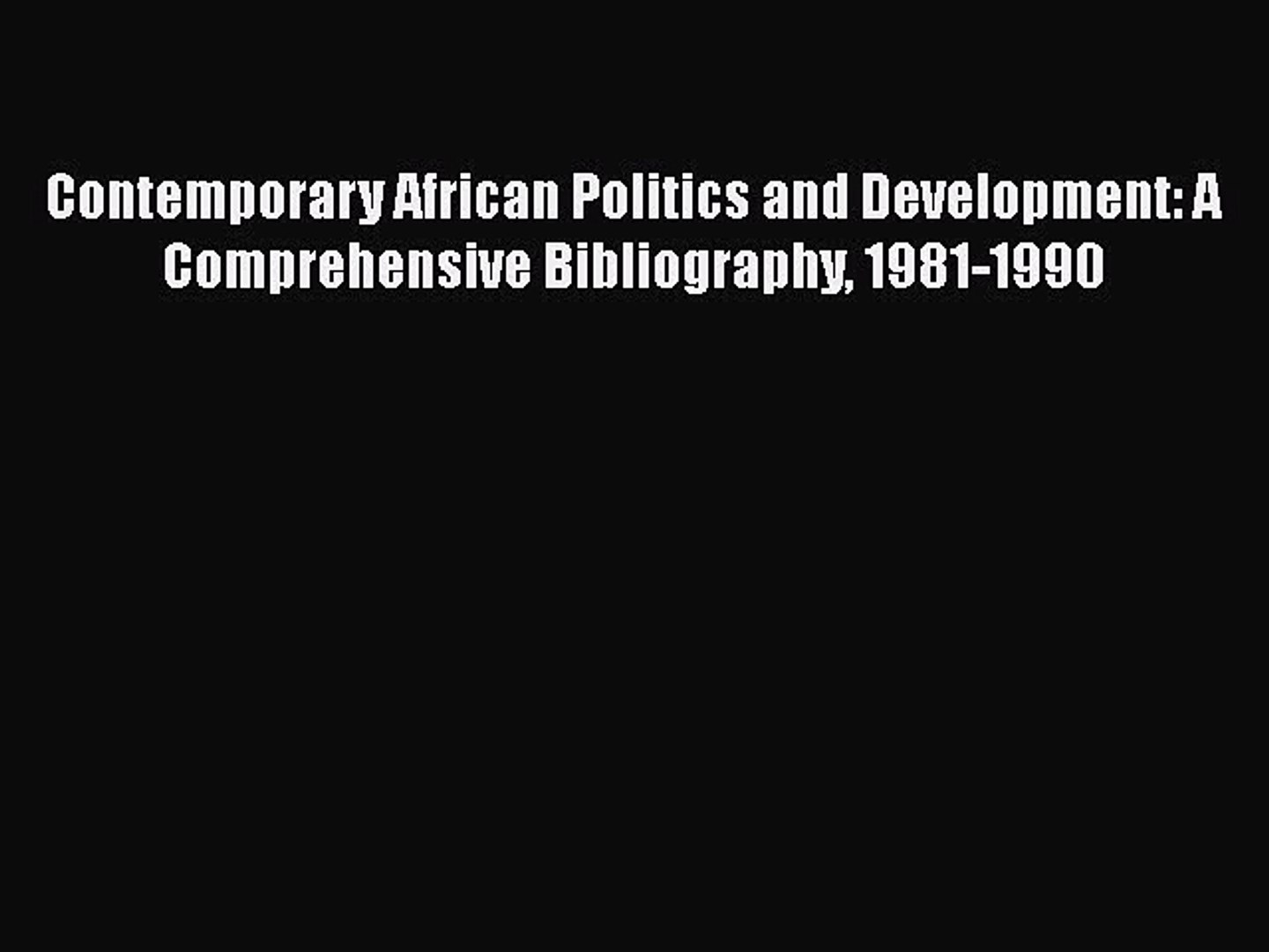 [Read book] Contemporary African Politics and Development: A Comprehensive Bibliography 1981-1990