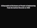 [Read book] A Biographical Dictionary of People in Engineering: From the Earliest Records to