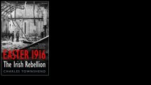 Easter 1916: The Irish Rebellion by Charles Townshend