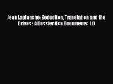 [PDF] Jean Laplanche: Seduction Translation and the Drives : A Dossier (Ica Documents 11) [Download]