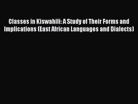 Read Classes in Kiswahili: A Study of Their Forms and Implications (East African Languages