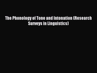 Read The Phonology of Tone and Intonation (Research Surveys in Linguistics) Ebook Free