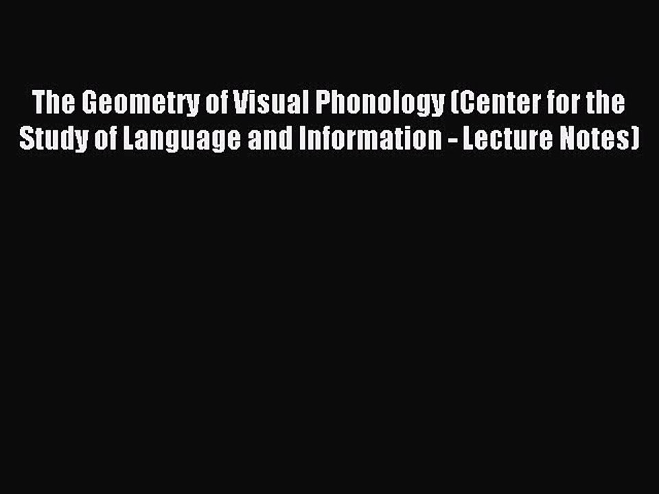 Read The Geometry of Visual Phonology (Center for the Study of Language and Information - Lecture