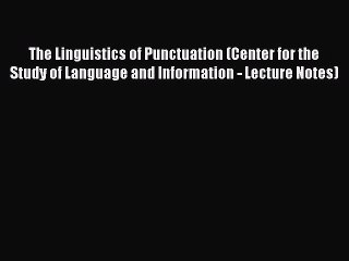 Read The Linguistics of Punctuation (Center for the Study of Language and Information - Lecture