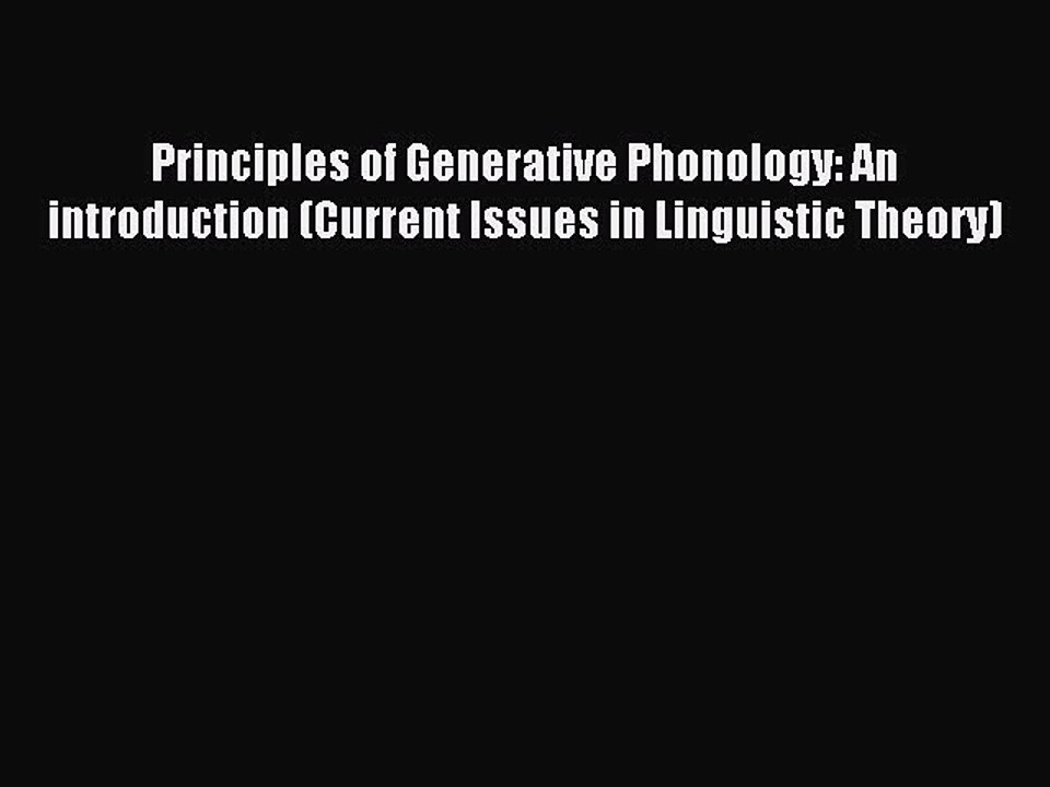 Read Principles of Generative Phonology: An introduction (Current Issues in Linguistic Theory)