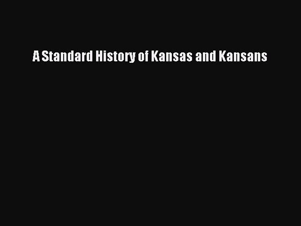 Read A Standard History of Kansas and Kansans Ebook Free