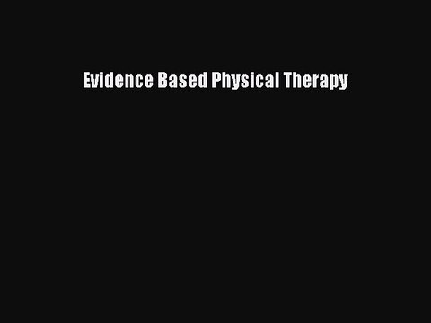 [Download PDF] Evidence Based Physical Therapy Ebook Online