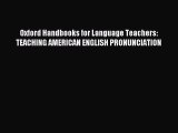 Read Oxford Handbooks for Language Teachers: TEACHING AMERICAN ENGLISH PRONUNCIATION PDF Free