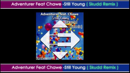 Adventurer Feat Chawe - Still Young ( Skudd Remix )