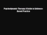 [PDF] Psychodynamic Therapy: A Guide to Evidence-Based Practice [Download] Full Ebook
