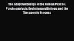 [PDF] The Adaptive Design of the Human Psyche: Psychoanalysis Evolutionary Biology and the