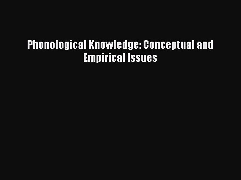 Read Phonological Knowledge: Conceptual and Empirical Issues Ebook Free
