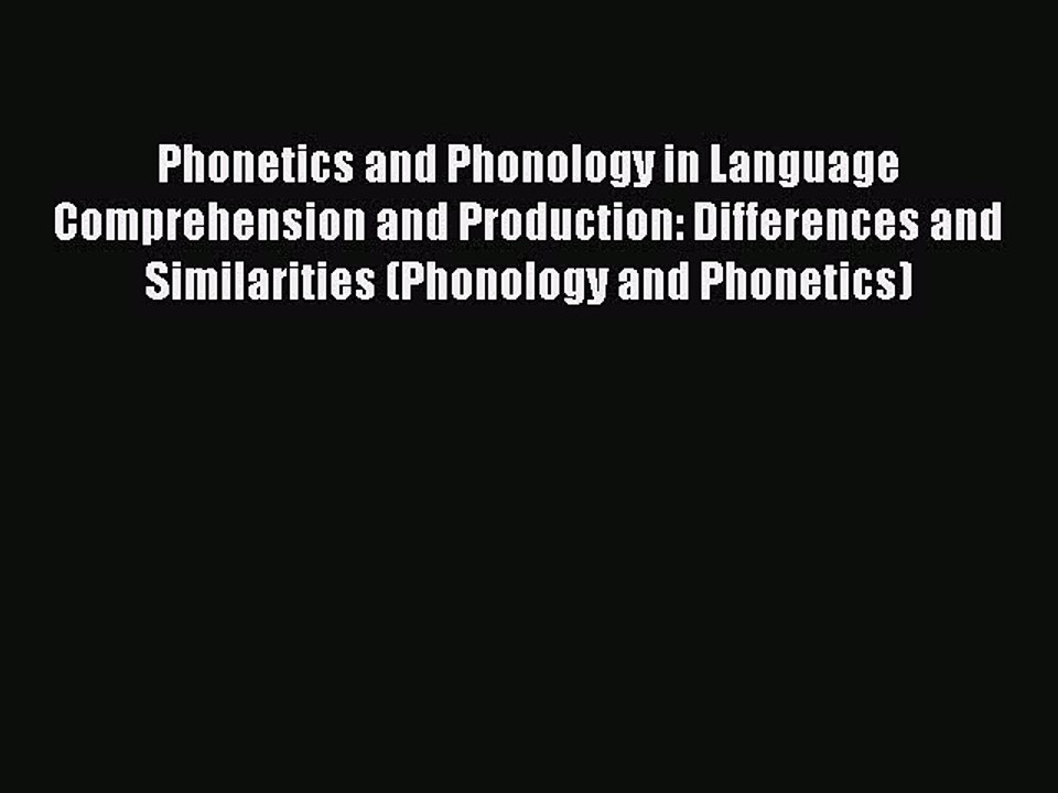 Read Phonetics and Phonology in Language Comprehension and Production: Differences and Similarities