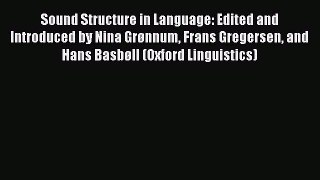 Read Sound Structure in Language: Edited and Introduced by Nina Grønnum Frans Gregersen and