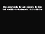 Read Il lato oscuro della Rete: Alla scoperta del Deep Web e del Bitcoin (Pocket color) (Italian