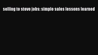 Read selling to steve jobs: simple sales lessons learned PDF Online