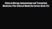 [PDF] Clinical Allergy Immunology and Transplant Medicine (The Clinical Medicine Series Book