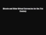 Download Bitcoin and Other Virtual Currencies for the 21st Century Ebook Online