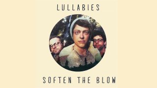 Lullabies - Soften the Blow