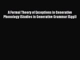 Read A Formal Theory of Exceptions in Generative Phonology (Studies in Generative Grammar [Sgg])