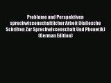 Read Probleme und Perspektiven sprechwissenschaftlicher Arbeit (Hallesche Schriften Zur Sprechwissenschaft