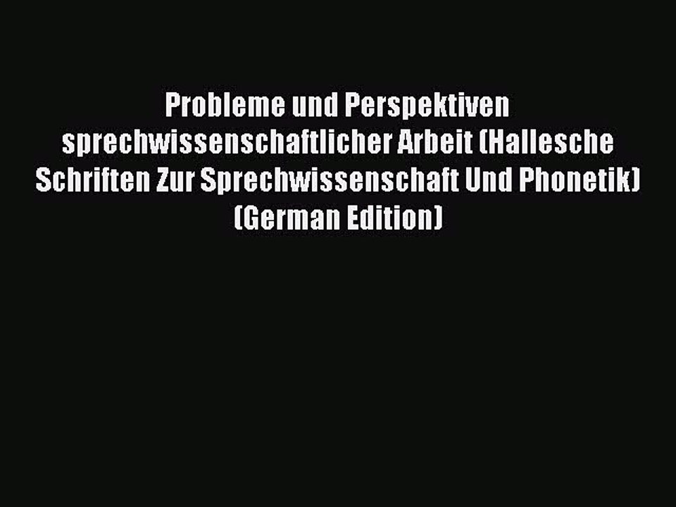 Read Probleme und Perspektiven sprechwissenschaftlicher Arbeit (Hallesche Schriften Zur Sprechwissenschaft