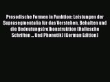 Read Prosodische Formen in Funktion: Leistungen der Suprasegmentalia für das Verstehen Behalten