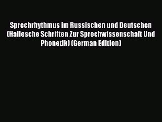 Download Sprechrhythmus im Russischen und Deutschen (Hallesche Schriften Zur Sprechwissenschaft