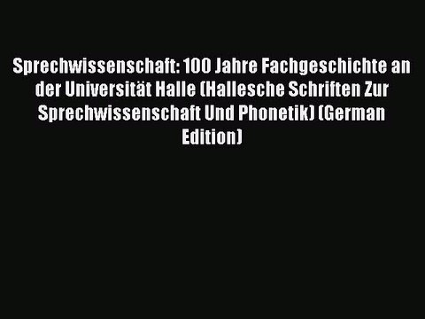 Download Sprechwissenschaft: 100 Jahre Fachgeschichte an der Universität Halle (Hallesche Schriften