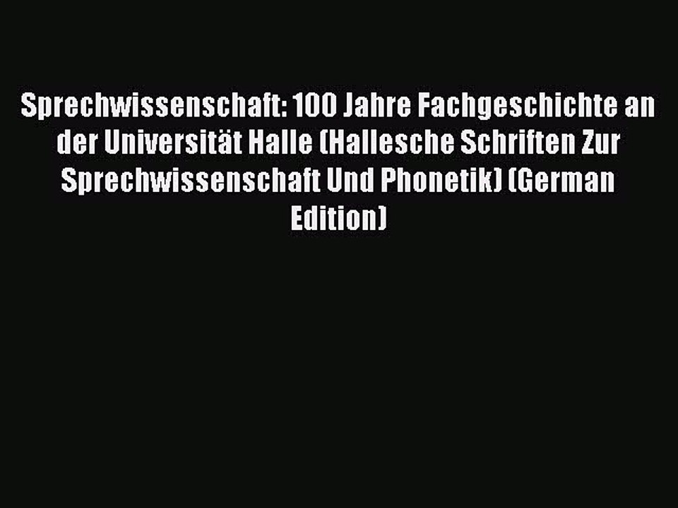 Download Sprechwissenschaft: 100 Jahre Fachgeschichte an der Universität Halle (Hallesche Schriften