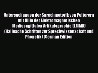 Read Untersuchungen der Sprechmotorik von Polterern mit Hilfe der Elektromagnetischen Mediosagittalen