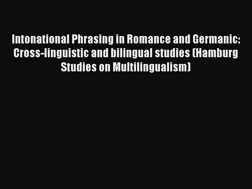 Read Intonational Phrasing in Romance and Germanic: Cross-linguistic and bilingual studies