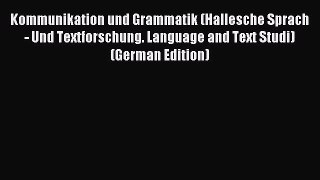 Read Kommunikation und Grammatik (Hallesche Sprach- Und Textforschung. Language and Text Studi)