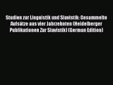 Read Studien zur Linguistik und Slavistik: Gesammelte Aufsätze aus vier Jahrzehnten (Heidelberger