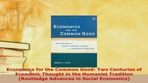 Download  Economics for the Common Good Two Centuries of Economic Thought in the Humanist Tradition Download Online