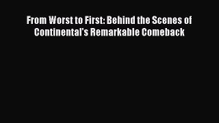 [Read Book] From Worst to First: Behind the Scenes of Continental's Remarkable Comeback  EBook