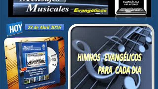 EL HIMNO EVANGELICO PARA CADA DIA -HOY- 23 DE ABRIL