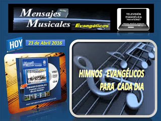 EL HIMNO EVANGELICO PARA CADA DIA -HOY- 23 DE ABRIL