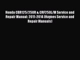 [Read Book] Honda CBR125/250R & CRF250L/M Service and Repair Manual: 2011-2014 (Haynes Service