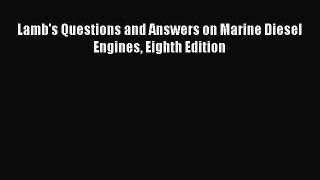 [Read Book] Lamb's Questions and Answers on Marine Diesel Engines Eighth Edition  EBook